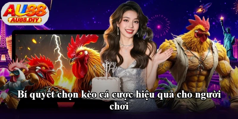 Bí quyết chọn kèo cá cược hiệu quả cho người chơi