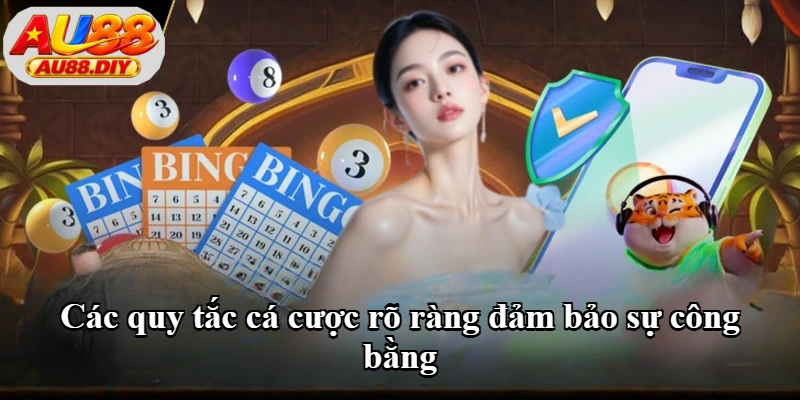 Các quy tắc cá cược rõ ràng đảm bảo sự công bằng Các quy tắc cá cược rõ ràng đảm bảo sự công bằng