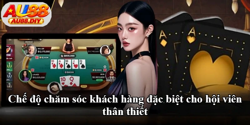 Chế độ chăm sóc khách hàng đặc biệt cho hội viên thân thiết Chế độ chăm sóc khách hàng đặc biệt cho hội viên thân thiết