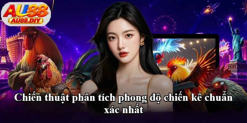 Chiến thuật phân tích phong độ chiến kê chuẩn xác nhất