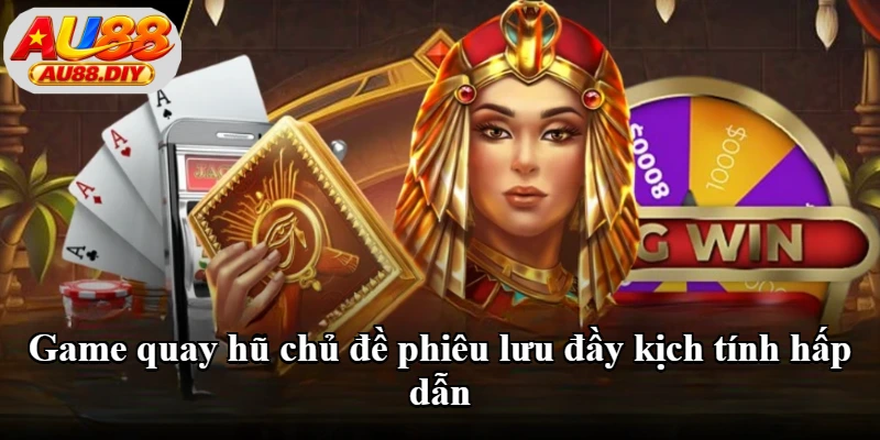 Game quay hũ chủ đề phiêu lưu đầy kịch tính hấp dẫn