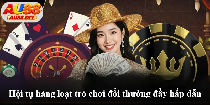 Hội tụ hàng loạt trò chơi đổi thưởng đầy hấp dẫn