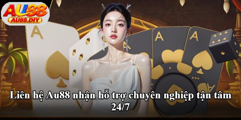 Liên hệ Au88 nhận hỗ trợ chuyên nghiệp tận tâm 24/7