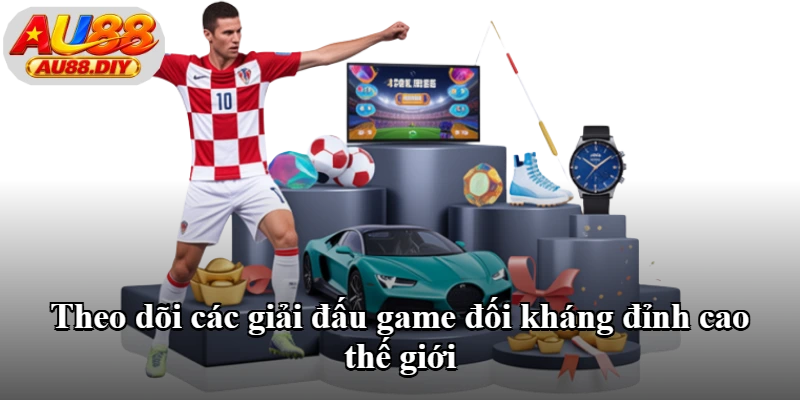 Theo dõi các giải đấu game đối kháng đỉnh cao thế giới Theo dõi các giải đấu game đối kháng đỉnh cao thế giới