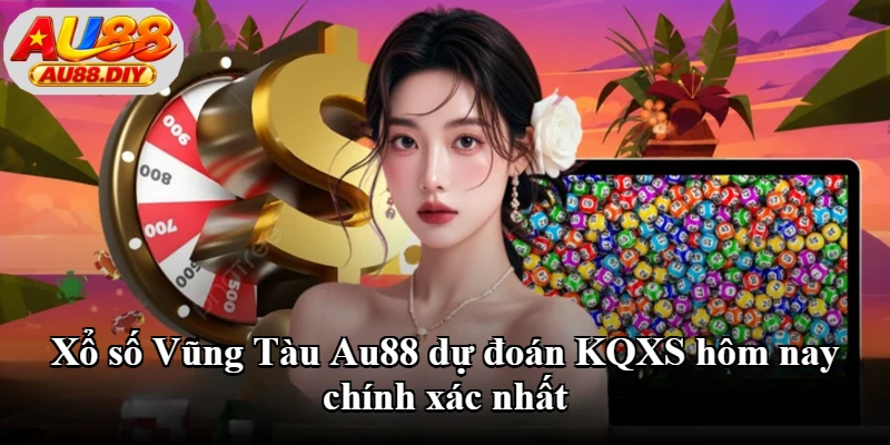 Xổ số Vũng Tàu Au88 dự đoán KQXS hôm nay chính xác nhất Xổ số Vũng Tàu Au88 dự đoán KQXS hôm nay chính xác nhất